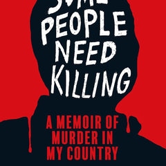 Some People Need Killing: A Memoir of Murder in My Country by Patricia Evangelista
