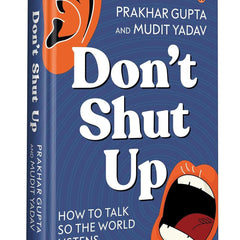 Don’t Shut Up by Prakhar Gupta (Author), Mudit Yadav (Author)