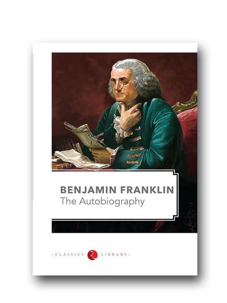 BENJAMIN FRANKLIN THE AUTOBIOGRAPHY by Benjamin Franklin