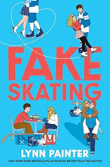 Fake Skating – Lynn Painter | YA Hockey Romance & Fake Dating Novel