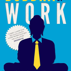 Buddha at Work: Creating Purpose, Balance, and Happiness at Work by Geetanjali Pandit