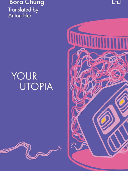 Your Utopia by Bora Chung and Anton Hur