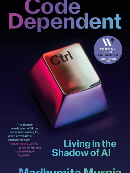 Code-Dependent by Madhumita Murgia