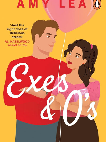 Exes and O's: The next swoon-worthy rom-com from romance sensation Amy Lea by Amy Lea