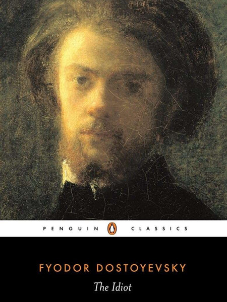 The Idiot by Fyodor Dostoyevsky
