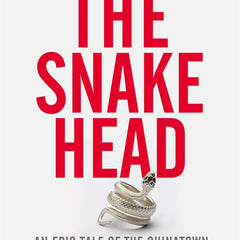 The Snakehead: An Epic Tale of the Chinatown Underworld and the American Dream by Patrick Radden Keefe