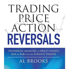 Trading Price Action Reversals by Al Brooks | Technical Analysis of Price Charts Bar by Bar for the Serious Trader