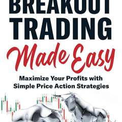 Breakout Trading Made Easy: Maximize Your Profits with Simple Price Action Strategies by Sunil Gurjar