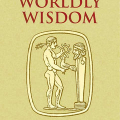 The Art of Worldly Wisdom (Dover Books on Western Philosophy) by Baltasar Gracian y Morales and Joseph Jacobs