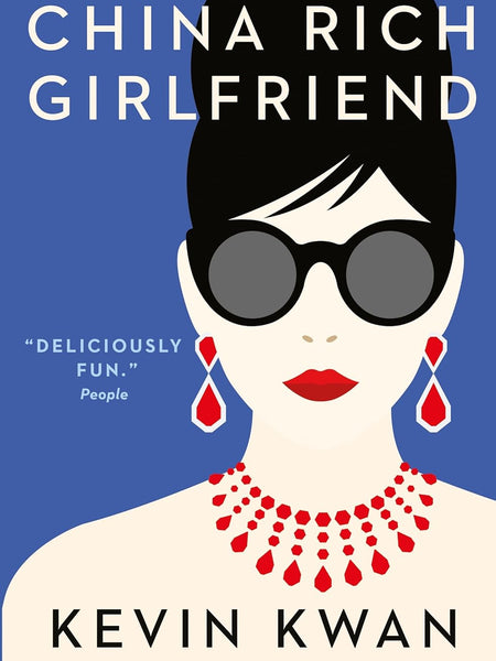 China Rich Girlfriend (Crazy Rich Asians) by Kevin Kwan