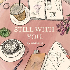 Still with you by Zaara Ali