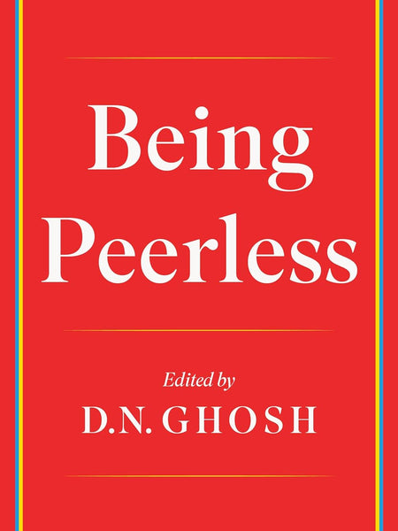 Being Peerless by Dhruba Narayan Ghosh