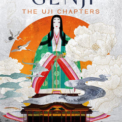 The Tale of Genji : The Uji Chapters by Murasaki Shikibu and Kazuyuki Hijiya