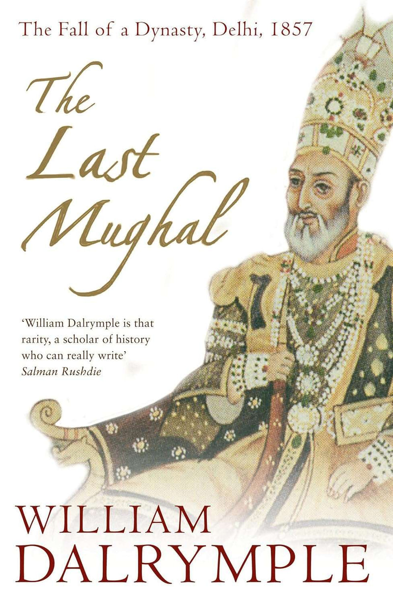 The Last Mughal by William Dalrymple