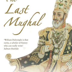 The Last Mughal by William Dalrymple