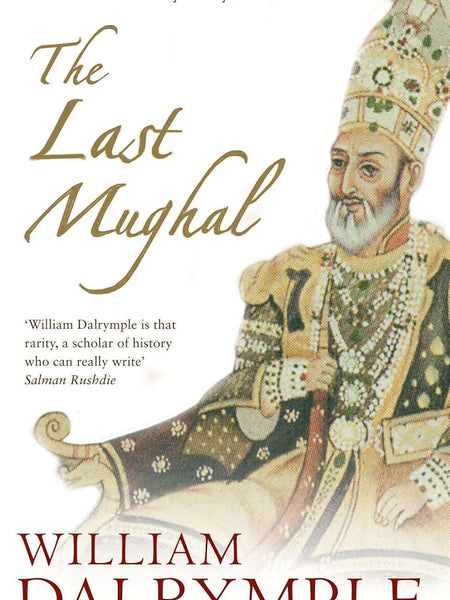 The Last Mughal by William Dalrymple