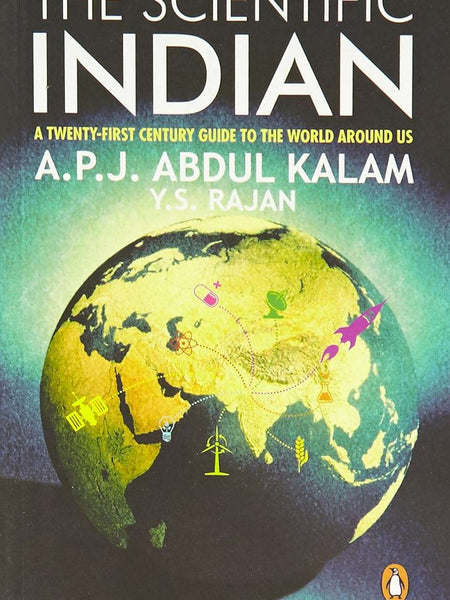 The Scientific Indian : A Twenty-First Century Guide To The World Around Us by Y. S. Kalam, A. P. J. Abdul & Rajan