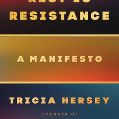 Rest Is Resistance: A Manifesto by Tricia Hersey