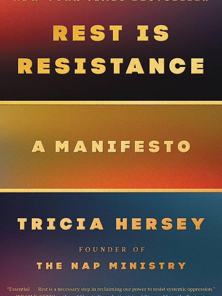 Rest Is Resistance: A Manifesto by Tricia Hersey