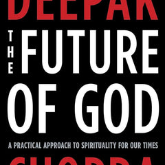 The Future of God: A Practical Approach to Spirituality for Our Times Book by Deepak Chopra