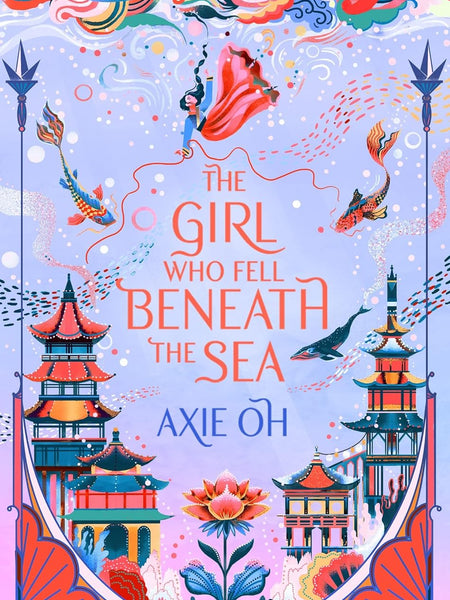 The Girl Who Fell Beneath the Sea: the New York Times bestselling magical fantasy by Axie Oh