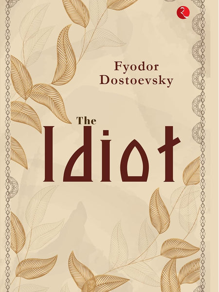 The Idiot by Fyodor Dostoevsky