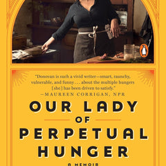 Our Lady of Perpetual Hunger: A Memoir by Lisa Donovan