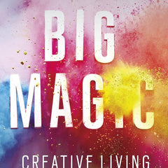 Big Magic by Elizabeth Gilbert
