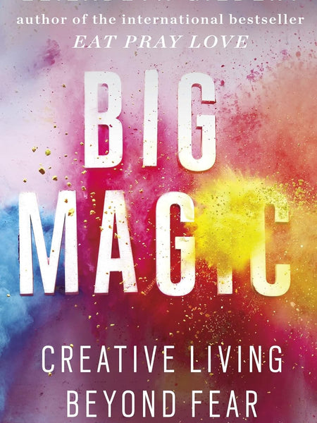 Big Magic by Elizabeth Gilbert