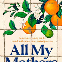 All My Mothers: How One Family Achieved the Unimaginable by Joanna Glen