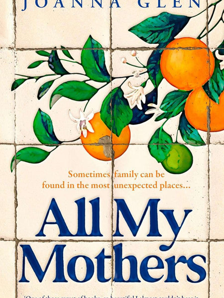 All My Mothers: How One Family Achieved the Unimaginable by Joanna Glen