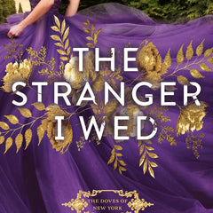 The Stranger I Wed (The Doves of New York Book 1) by Harper St. George