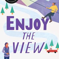 Enjoy the View: An Alaskan Grumpy/Sunshine Romcom (Moose Springs, Alaska Book 3) by Sarah Morgenthaler