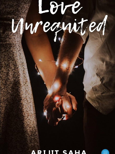 Love Unrequited by Arijit Saha