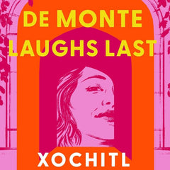 Anita de Monte Laughs Last: Reese's Book Club Pick (a Novel) by Xochitl Gonzalez