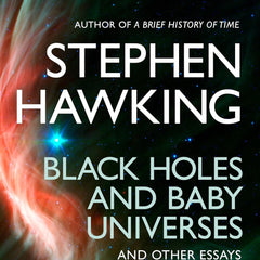 Black Holes And Baby Universes And Other by Stephen Hawking