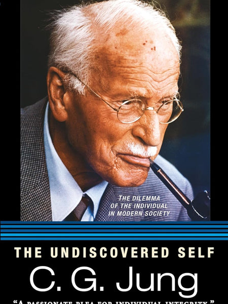 Undiscovered Self, The by C. G. Jung
