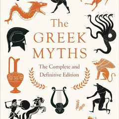 The Greek Myths : The Complete and Definitive Edition by Robert Graves