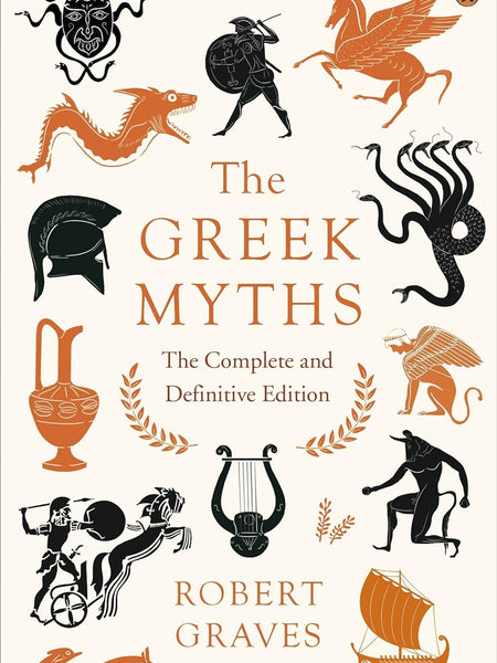 The Greek Myths : The Complete and Definitive Edition by Robert Graves