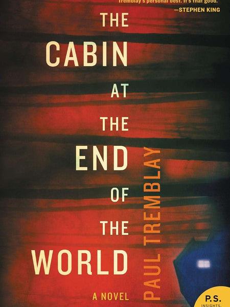 The Cabin at the End of the World by Paul Tremblay