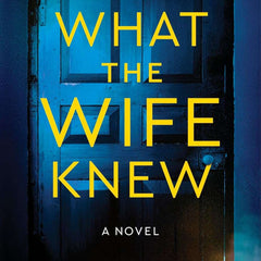 What the Wife Knew by Darby Kane