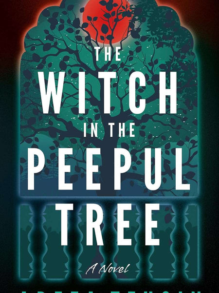 The Witch in the Peepul Tree by Arefa Tehsin