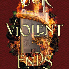 Our Violent Ends by Chloe Gong