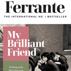 My Brilliant Friend (Neapolitan Quartet) by Elena Ferrante and Ann Goldstein