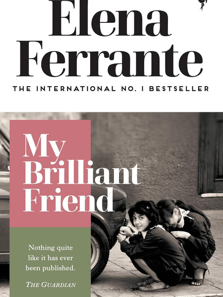 My Brilliant Friend (Neapolitan Quartet) by Elena Ferrante and Ann Goldstein