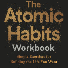 The Atomic Habits Workbook by James Clear | Official Companion to Atomic Habits | Guided Journal, Habit Tracker & Daily Routine Planner
