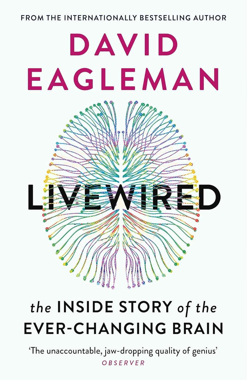 Livewired: The Inside Story of the Ever-Changing Brain by David Eagleman