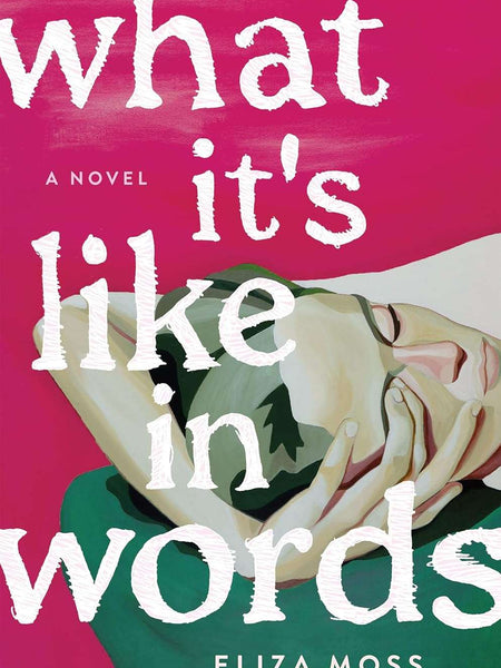 What It's Like in Words by Eliza Moss