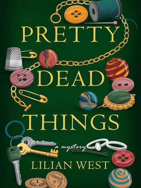 Pretty Dead Things: A Mystery by Lilian West