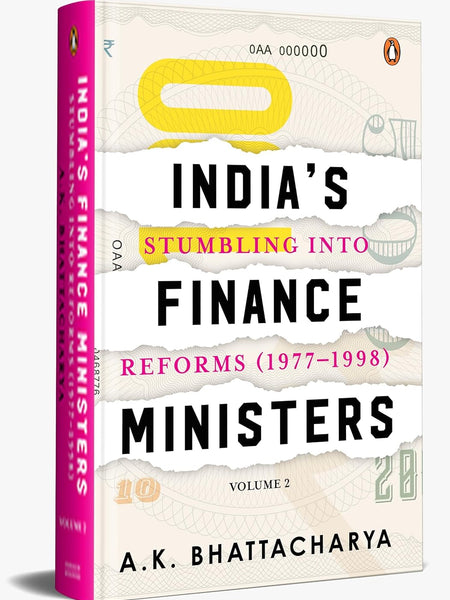 India's Finance Ministers: Stumbling into Reforms (1977 to 1998) by A.K. Bhattacharya